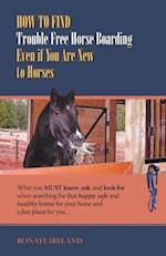 How to Find Trouble Free Horse Boarding Even if You Are New to Horses