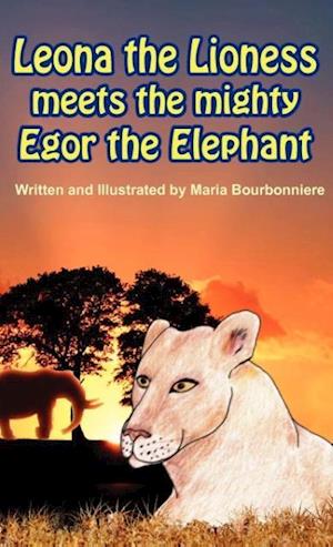 Leona the Lioness Meets the Mighty Egor the Elephant