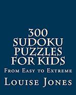 300 Sudoku Puzzles for Kids