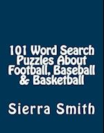 101 Word Search Puzzles about Football, Baseball & Basketball