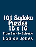 101 Sudoku Puzzles 16 X 16 from Easy to Extreme