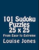 101 Sudoku Puzzles 25 X 25 from Easy to Extreme