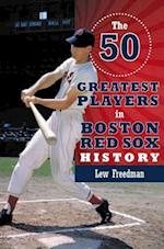 The 50 Greatest Players in Boston Red Sox History