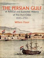 The Persian Gulf: A Political and Economic History of Five Port Cities 1500-1730 