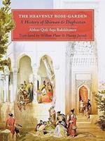 The Heavenly Rose-Garden: A History of Shirvan and Daghestan 