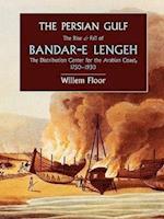 The Persian Gulf: The Rise and Fall of Bandar-E Lengeh, the Distribution Center for the Arabian Coast, 1750-1930 