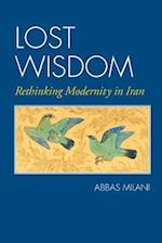 Lost Wisdom: Rethinking Modernity in Iran 