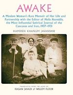 Awake: A Moslem Woman's Rare Memoir of Her Life and Partnership with the Editor of Molla Nasreddin, the Most Influential Satirical Journal of the Cau