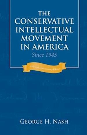The Conservative Intellectual Movement in America Since 1945