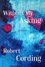 Without My Asking – Poetry