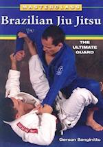 Brazilian Jiu Jitsu the Ultimate Guard