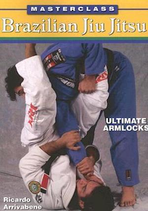 Masterclass Brazilian Jiu Jitsu Ultimate Armlocks