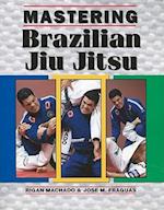 Mastering Brazilian Jiu Jitsu