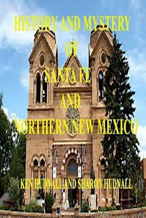 History and Mysteryof Santa Fe and Northern New Mexico