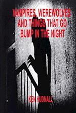 Vampires, Werewolves and Things That Go Bump in the Night