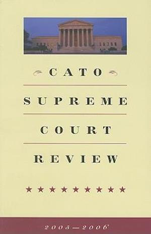 Cato Supreme Court Review, 2005-2006