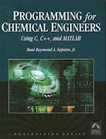 Programming for Chemical Engineers Using C, C++, and MATLAB (R)