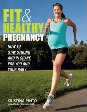 Fit & Healthy Pregnancy : How to Stay Strong and in Shape for You and Your Baby