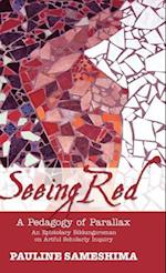 Seeing Red--A Pedagogy of Parallax: An Epistolary Bildungsroman on Artful Scholarly Inquiry 