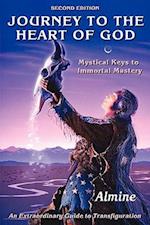 Journey to the Heart of God: Mystical Keys to Immortal Mastery 