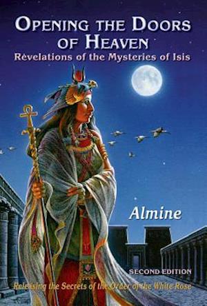 Opening the Doors of Heaven: The Revelations of the Mysteries of Isis (Second Edition)