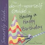 The Do-It-Yourself Guide To... Having a Happy Birthday