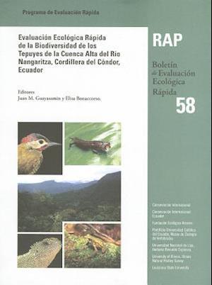 Evaluación Ecológica Rápida de la Biodiversidad de los Tepuyes de la Cuenca Alta del Río Nangaritza, Cordillera del Cóndor, Ecuador (A Rapid Biological Assessment of the Tepui