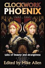 Clockwork Phoenix: Tales of Beauty and Strangeness 