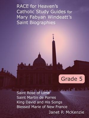 Race for Heaven's Catholic Study Guides for Mary Fabyan Windeatt's Saint Biographies Grade 5