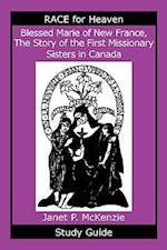 Blessed Marie of New France, the Story of the First Missionary Sisters in Canada Study Guide
