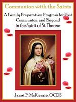 Communion with the Saints, a Family Preparation Program for First Communion and Beyond in the Spirit of St.Therese
