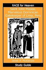 Saint John Masias, Marvelous Dominican Gatekeeper of Lima, Peru Study Guide