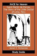 Saint Martin de Porres, the Story of the Little Doctor of Lima, Peru Study Guide