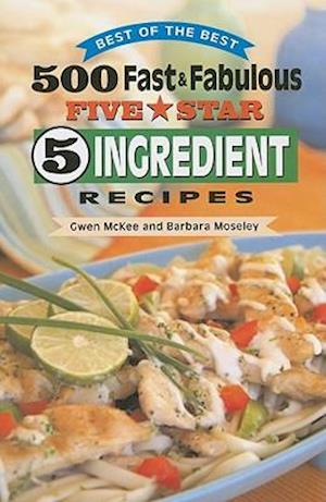 500 Fast & Fabulous Five Star 5 Ingredient Recipes