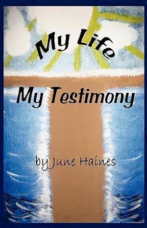 My Life-My Testimony