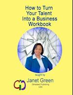 How to Turn Your Talent Into a Business Workbook