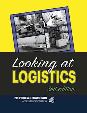 Looking at Logistics: A Practical Introduction to Logistics and Supply Chain Management