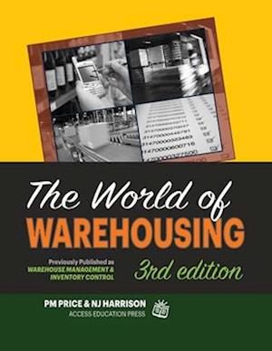 The World of Warehousing: Previously Published as Warehouse Management & Inventory Control