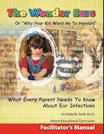 The Wonder Ears or Why Your Kid Won't Go to Harvard Facilitator's Manual