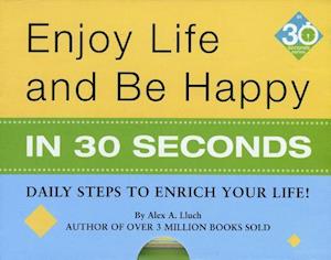 Enjoy Life & Be Happy In 30 Seconds