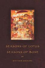 Seasons of Lotus, Seasons of Bone