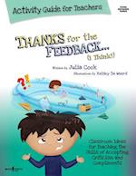 Thanks for the Feedback... I Think! Activity Guide for Teachers
