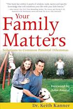 Your Family Matters: Solutions to Common Parental Dilemmas 