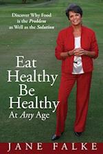 Eat Healthy Be Healthy at Any Age