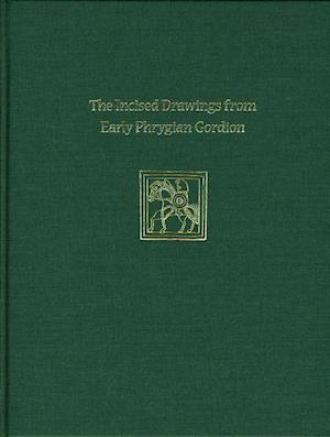 Incised Drawings from Early Phrygian Gordion – Gordion Special Studies IV