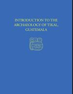 Introduction to the Archaeology of Tikal, Guatemala