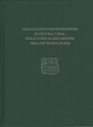 Miscellaneous Investigations in Central Tikal––S – Tikal Report 23D