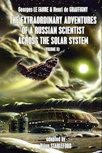 The Extraordinary Adventures of a Russian Scientist Across the Solar System (Volume 2)