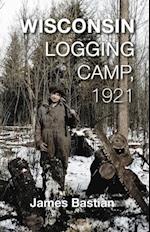 Wisconsin Logging Camp, 1921