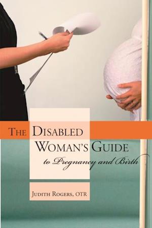 Disabled Woman's Guide to Pregnancy and Birth